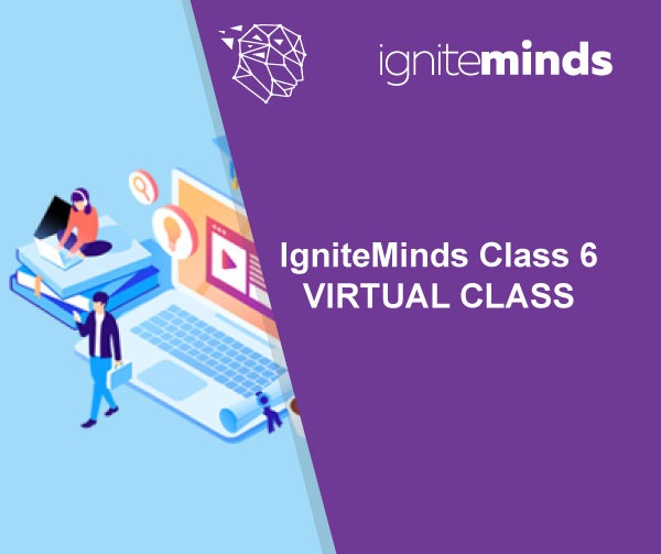 IgniteMinds Virtual Class 6
